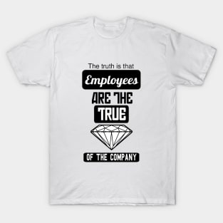 Employees are the true gem of the company T-Shirt